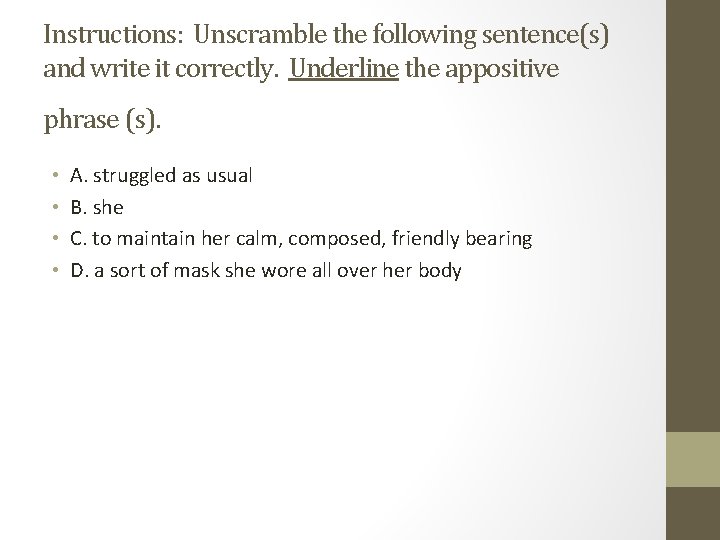 Instructions: Unscramble the following sentence(s) and write it correctly. Underline the appositive phrase (s).