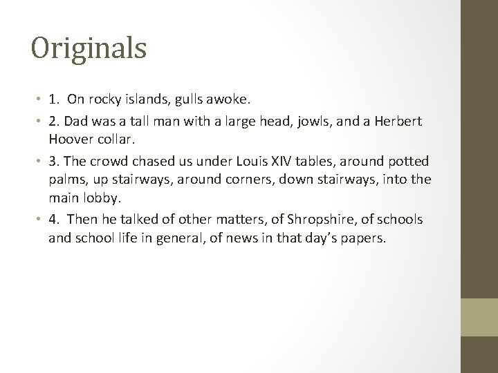 Originals • 1. On rocky islands, gulls awoke. • 2. Dad was a tall