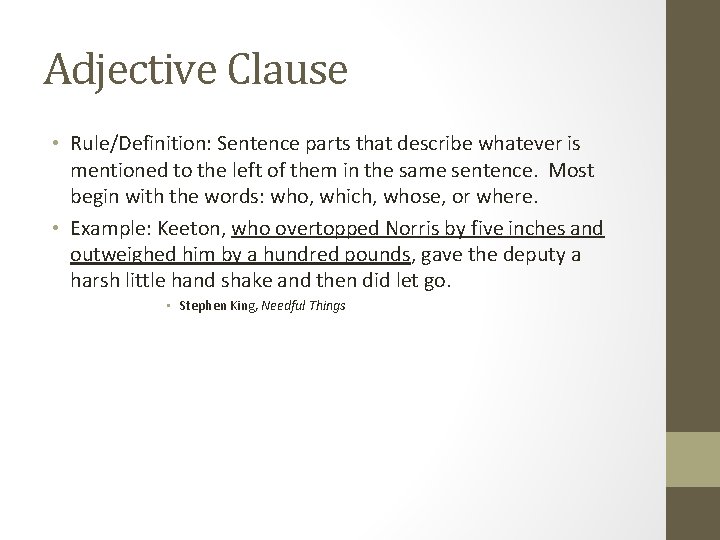 Adjective Clause • Rule/Definition: Sentence parts that describe whatever is mentioned to the left