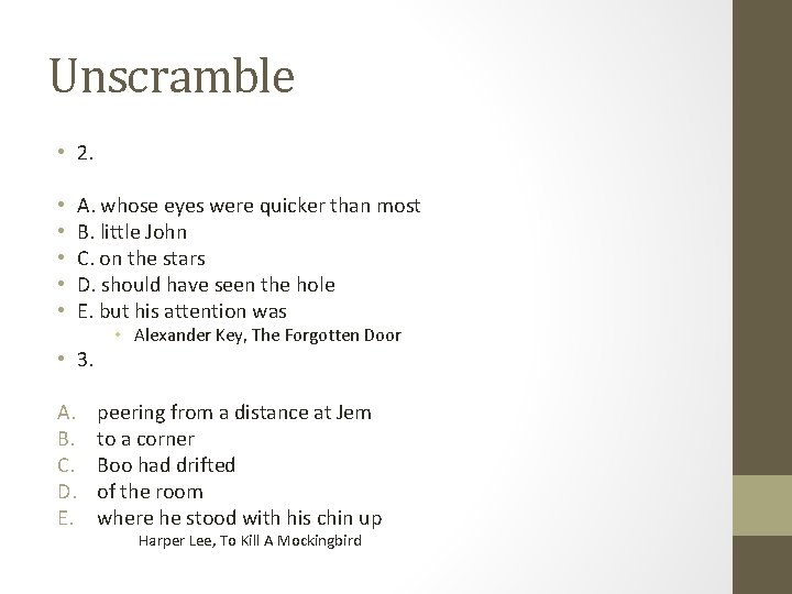 Unscramble • 2. • • • A. whose eyes were quicker than most B.