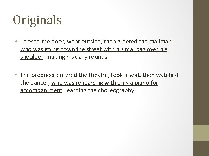 Originals • I closed the door, went outside, then greeted the mailman, who was