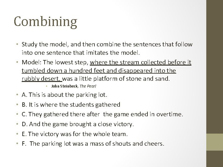 Combining • Study the model, and then combine the sentences that follow into one