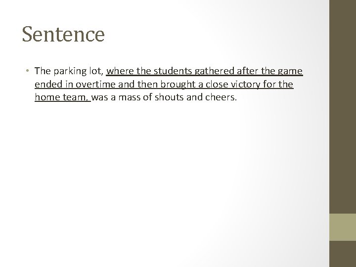 Sentence • The parking lot, where the students gathered after the game ended in