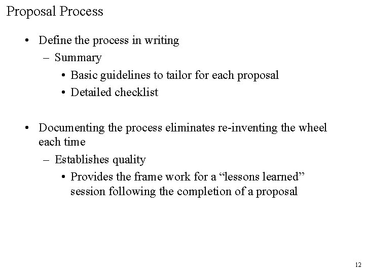 Proposal Process • Define the process in writing – Summary • Basic guidelines to