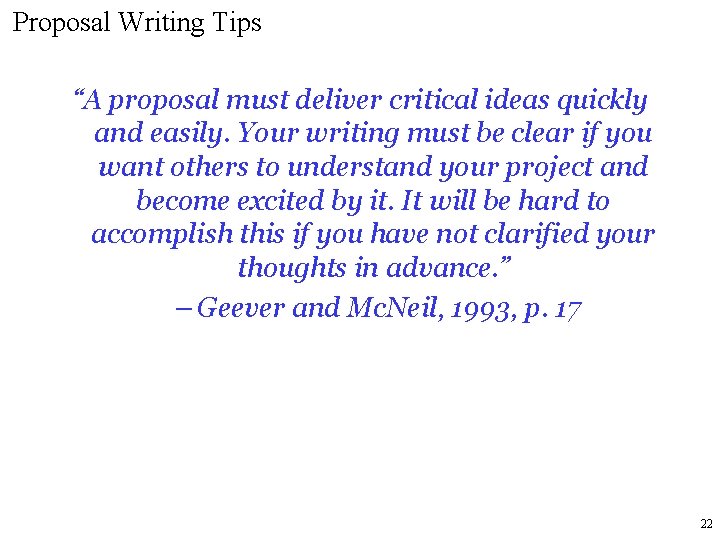 Proposal Writing Tips “A proposal must deliver critical ideas quickly and easily. Your writing