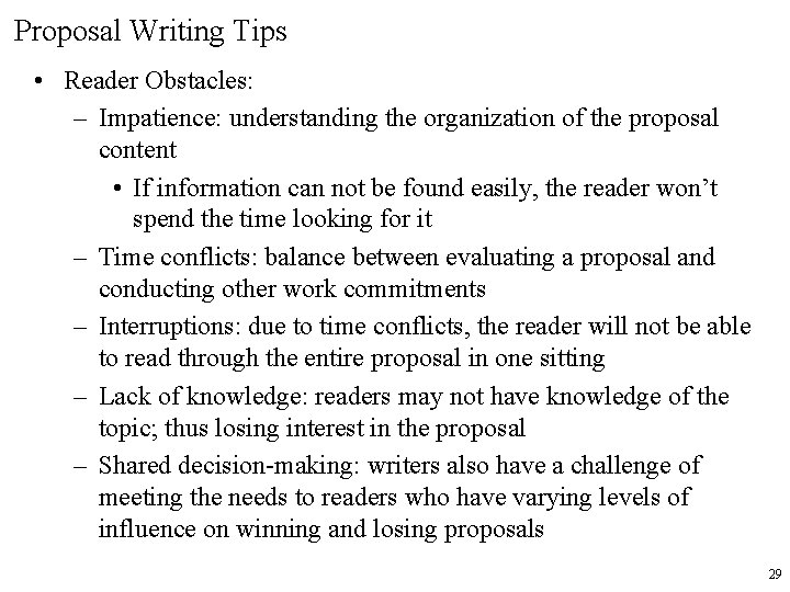 Proposal Writing Tips • Reader Obstacles: – Impatience: understanding the organization of the proposal