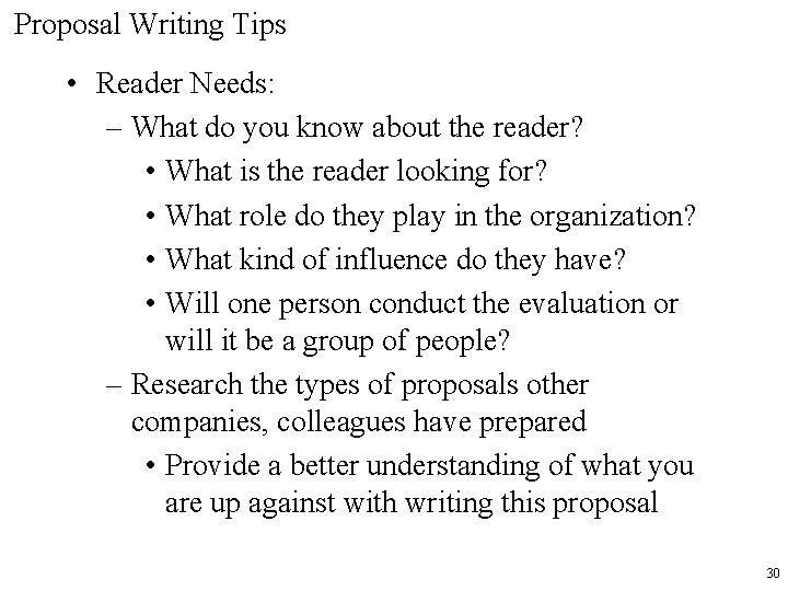 Proposal Writing Tips • Reader Needs: – What do you know about the reader?
