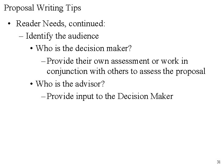 Proposal Writing Tips • Reader Needs, continued: – Identify the audience • Who is