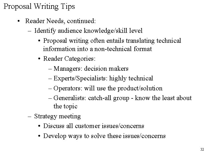 Proposal Writing Tips • Reader Needs, continued: – Identify audience knowledge/skill level • Proposal