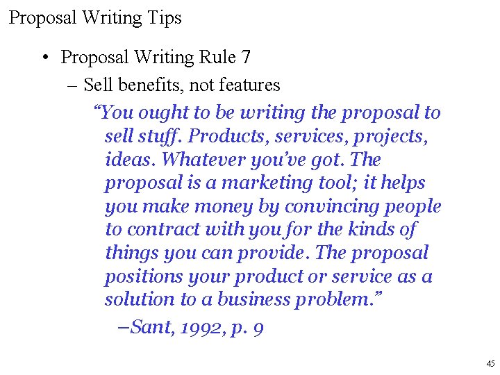 Proposal Writing Tips • Proposal Writing Rule 7 – Sell benefits, not features “You