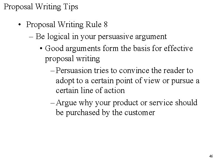 Proposal Writing Tips • Proposal Writing Rule 8 – Be logical in your persuasive