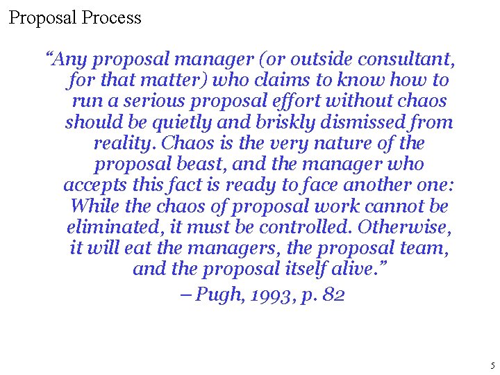 Proposal Process “Any proposal manager (or outside consultant, for that matter) who claims to