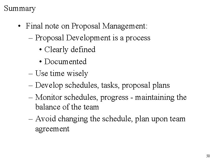 Summary • Final note on Proposal Management: – Proposal Development is a process •