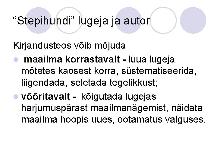 “Stepihundi” lugeja ja autor Kirjandusteos võib mõjuda l maailma korrastavalt - luua lugeja mõtetes