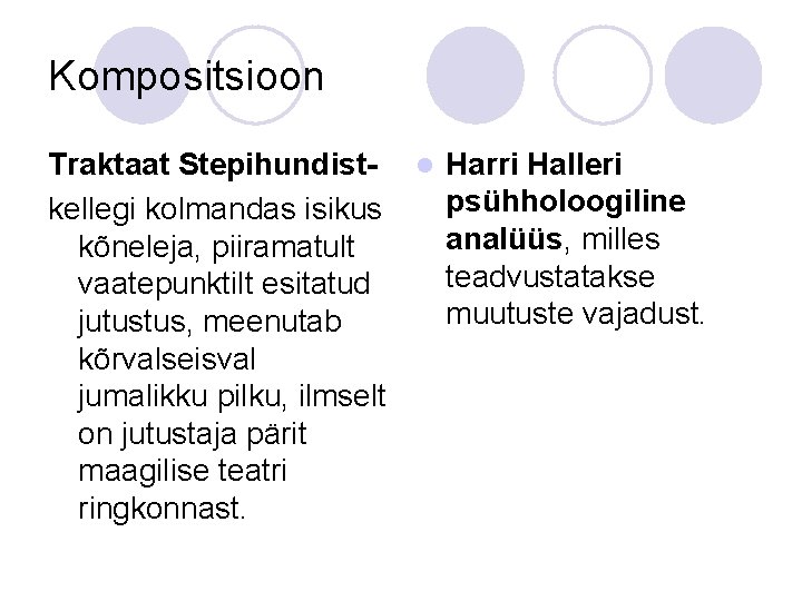 Kompositsioon Traktaat Stepihundist- l Harri Halleri psühholoogiline kellegi kolmandas isikus analüüs, milles kõneleja, piiramatult