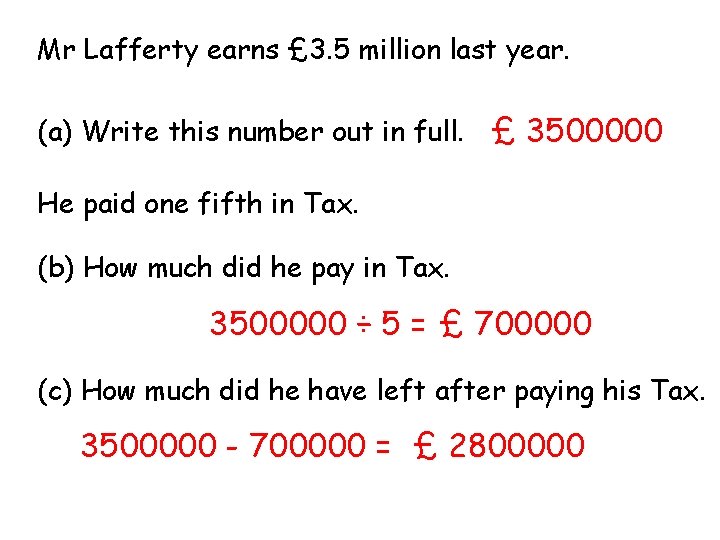 Mr Lafferty earns £ 3. 5 million last year. (a) Write this number out