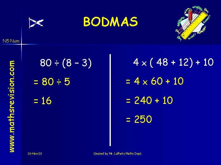 BODMAS www. mathsrevision. com N 5 Num 80 ÷ (8 – 3) 4 x