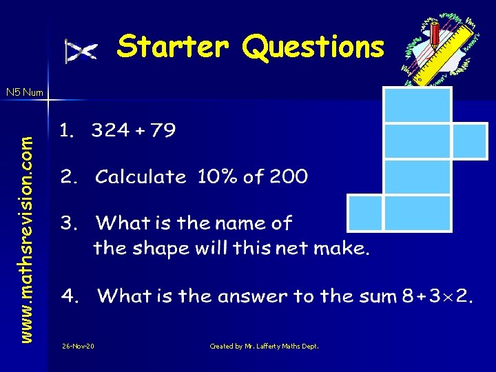 Starter Questions www. mathsrevision. com N 5 Num 26 -Nov-20 Created by Mr. Lafferty