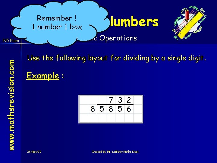 Whole Numbers Remember ! 1 number 1 box Basic Operations www. mathsrevision. com N
