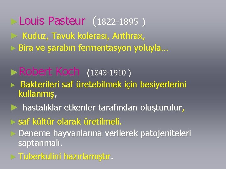 ►Louis Pasteur (1822 -1895 ) ► Kuduz, Tavuk kolerası, Anthrax, ► Bira ve şarabın