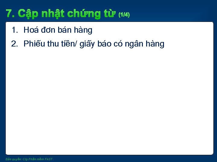 7. Cập nhật chứng từ (1/4) 1. Hoá đơn bán hàng 2. Phiếu thu