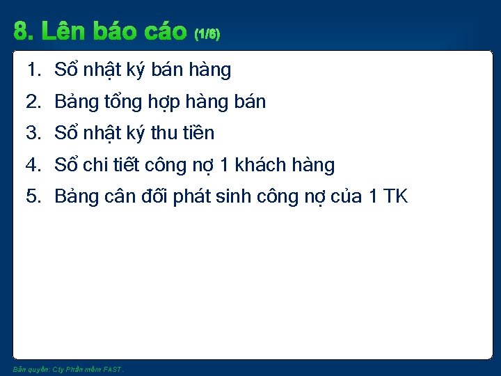 8. Lên báo cáo (1/6) 1. Sổ nhật ký bán hàng 2. Bảng tổng