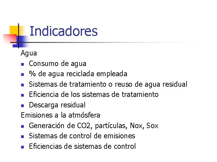 Indicadores Agua n Consumo de agua n % de agua reciclada empleada n Sistemas