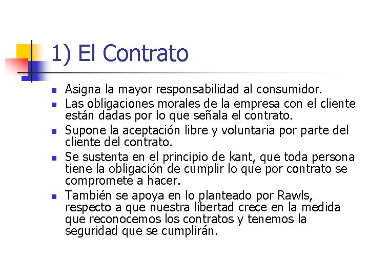 1) El Contrato n n n Asigna la mayor responsabilidad al consumidor. Las obligaciones