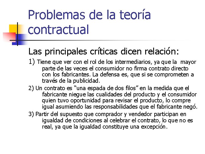 Problemas de la teoría contractual Las principales críticas dicen relación: 1) Tiene que ver