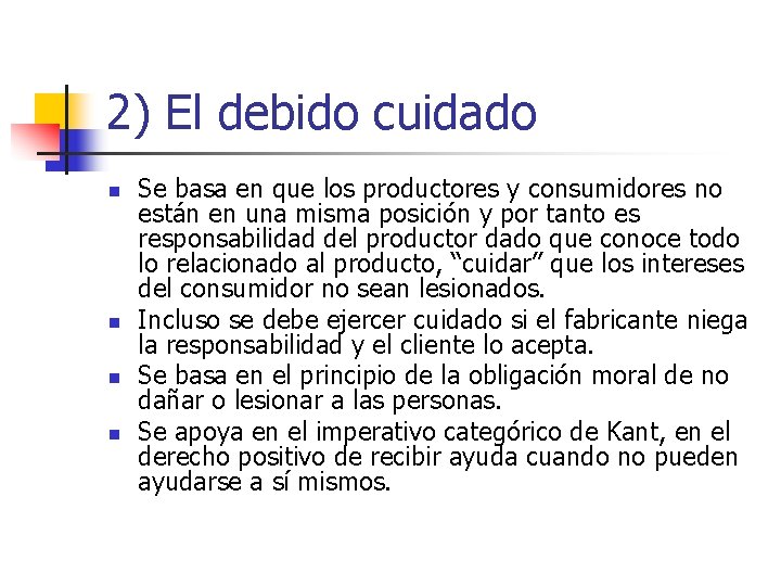 2) El debido cuidado n n Se basa en que los productores y consumidores