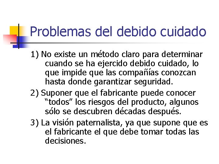 Problemas del debido cuidado 1) No existe un método claro para determinar cuando se