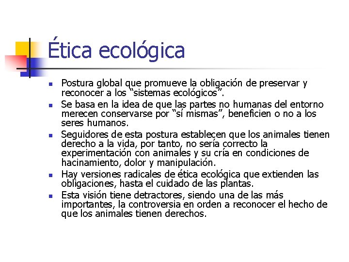 Ética ecológica n n n Postura global que promueve la obligación de preservar y