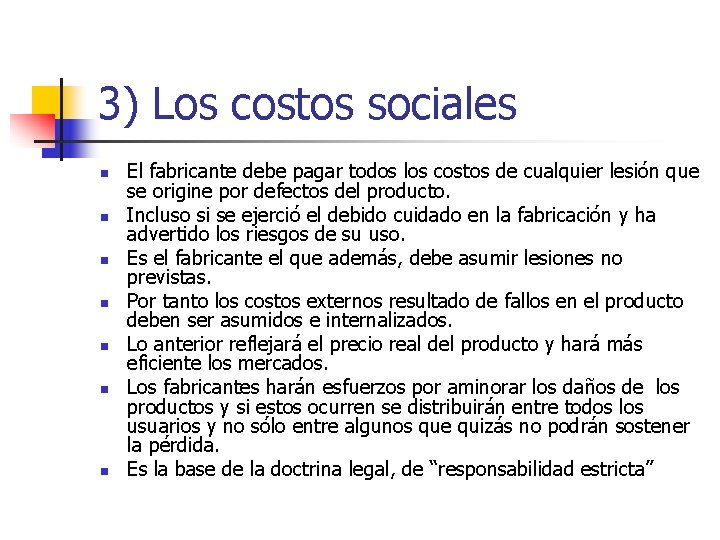 3) Los costos sociales n n n n El fabricante debe pagar todos los