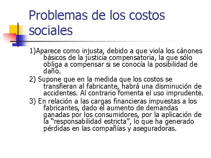 Problemas de los costos sociales 1)Aparece como injusta, debido a que viola los cánones