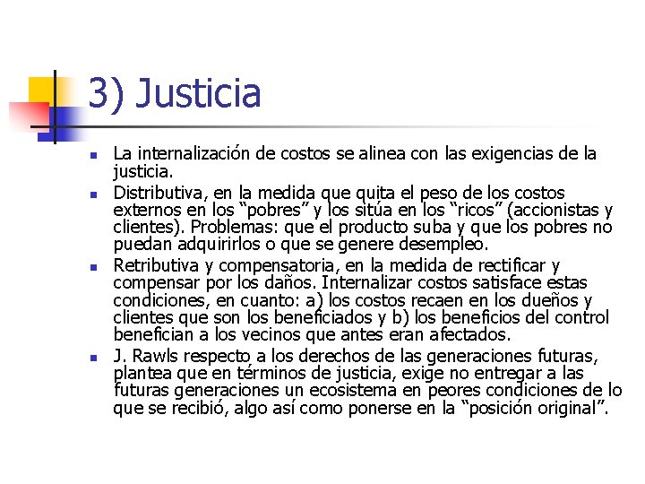3) Justicia n n La internalización de costos se alinea con las exigencias de