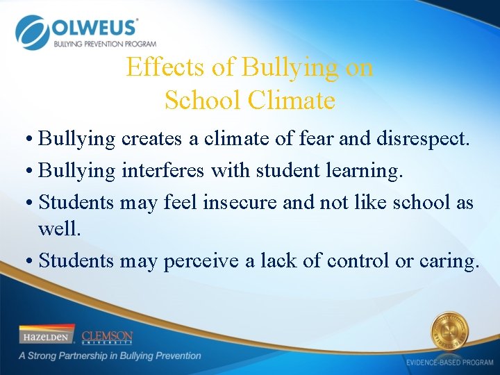 Effects of Bullying on School Climate • Bullying creates a climate of fear and