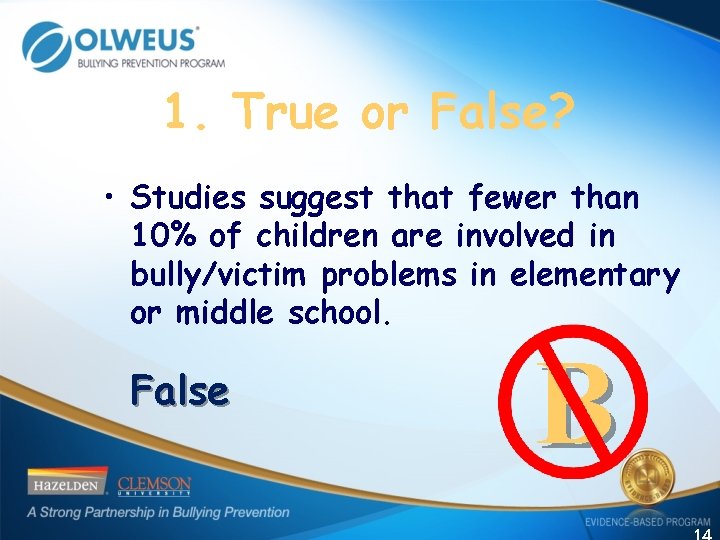 1. True or False? • Studies suggest that fewer than 10% of children are