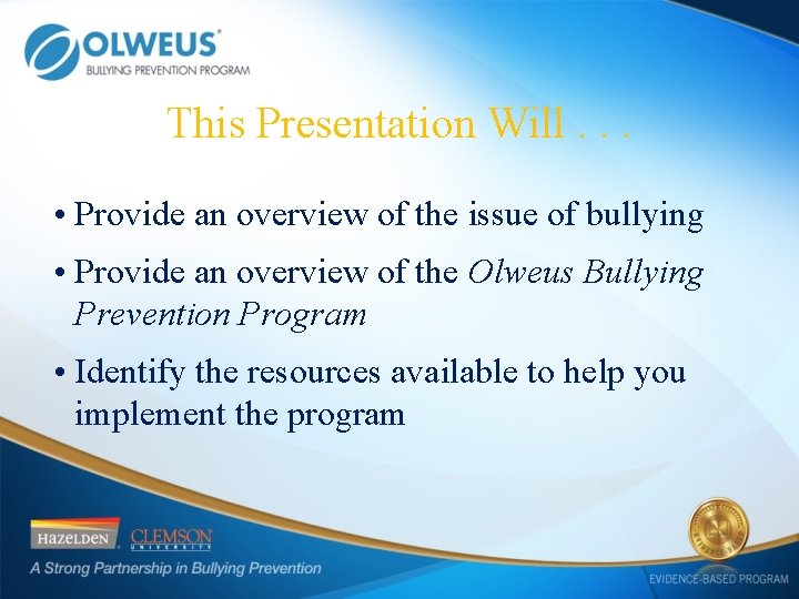 This Presentation Will. . . • Provide an overview of the issue of bullying