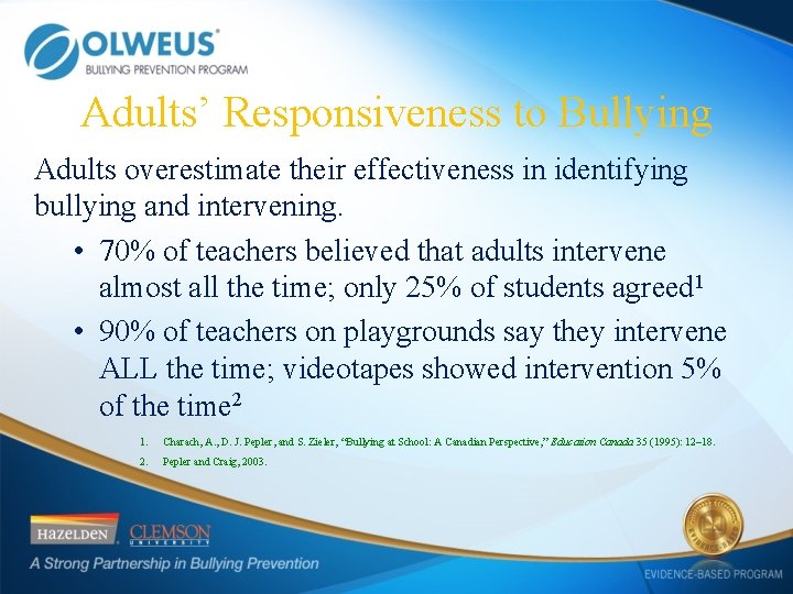 Adults’ Responsiveness to Bullying Adults overestimate their effectiveness in identifying bullying and intervening. •