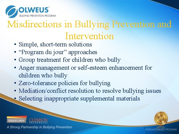 Misdirections in Bullying Prevention and Intervention • • Simple, short-term solutions “Program du jour”