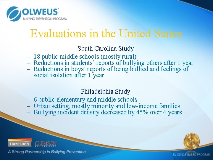 Evaluations in the United States South Carolina Study – 18 public middle schools (mostly