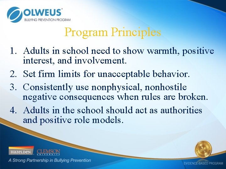 Program Principles 1. Adults in school need to show warmth, positive interest, and involvement.