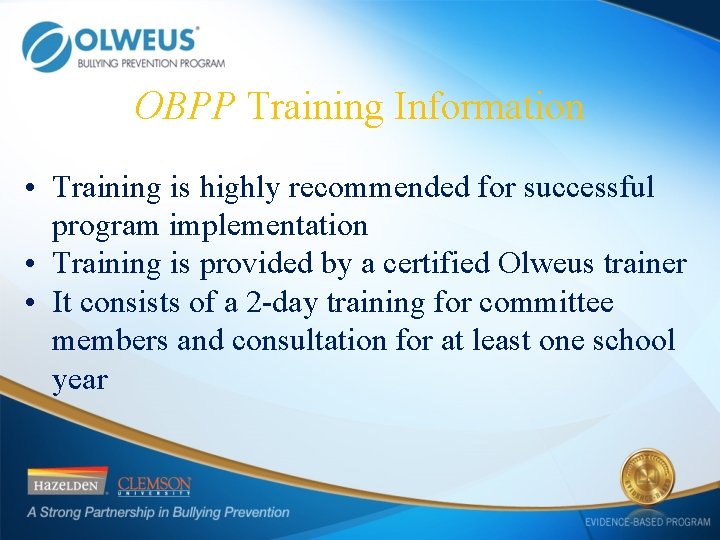 OBPP Training Information • Training is highly recommended for successful program implementation • Training