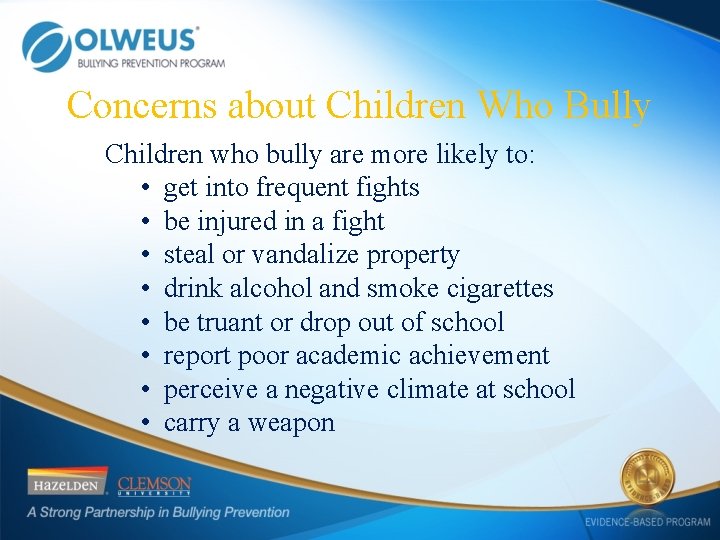 Concerns about Children Who Bully Children who bully are more likely to: • get