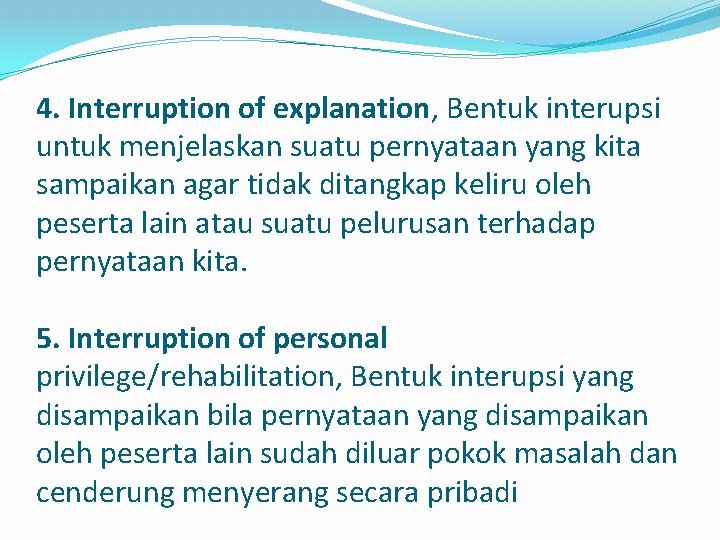 4. Interruption of explanation, Bentuk interupsi untuk menjelaskan suatu pernyataan yang kita sampaikan agar