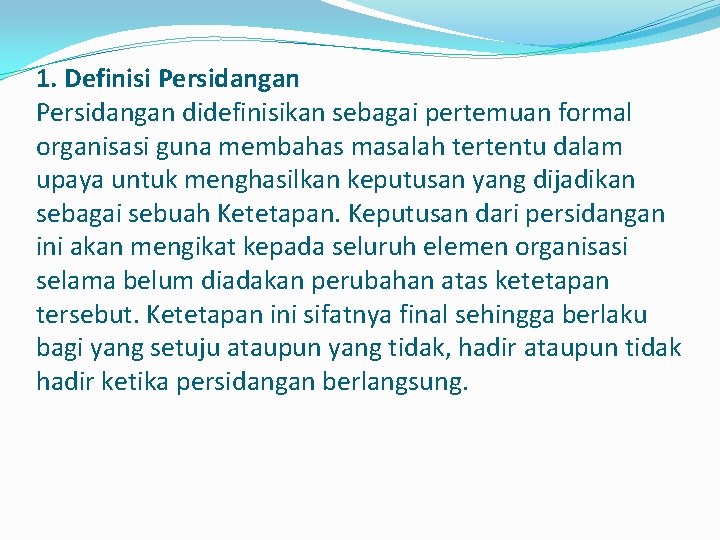 1. Definisi Persidangan didefinisikan sebagai pertemuan formal organisasi guna membahas masalah tertentu dalam upaya