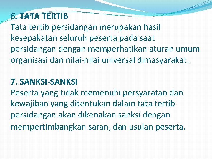 6. TATA TERTIB Tata tertib persidangan merupakan hasil kesepakatan seluruh peserta pada saat persidangan