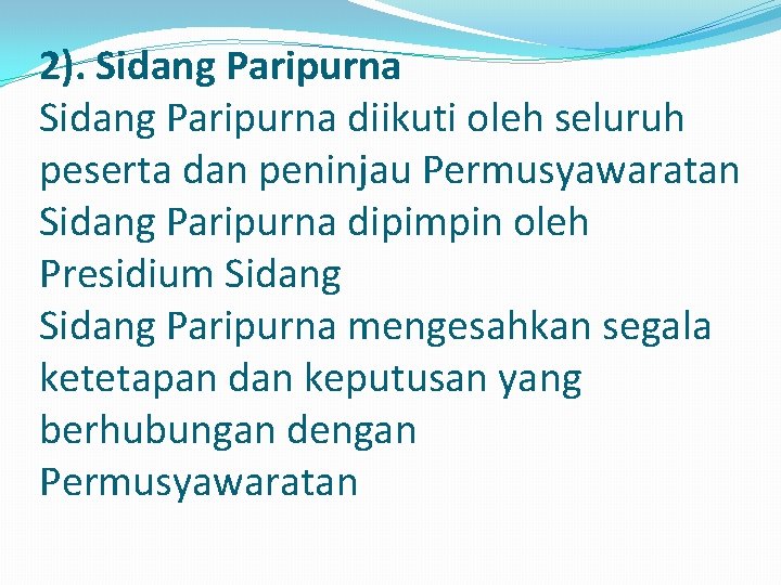 2). Sidang Paripurna diikuti oleh seluruh peserta dan peninjau Permusyawaratan Sidang Paripurna dipimpin oleh