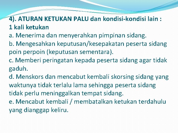 4). ATURAN KETUKAN PALU dan kondisi-kondisi lain : 1 kali ketukan a. Menerima dan