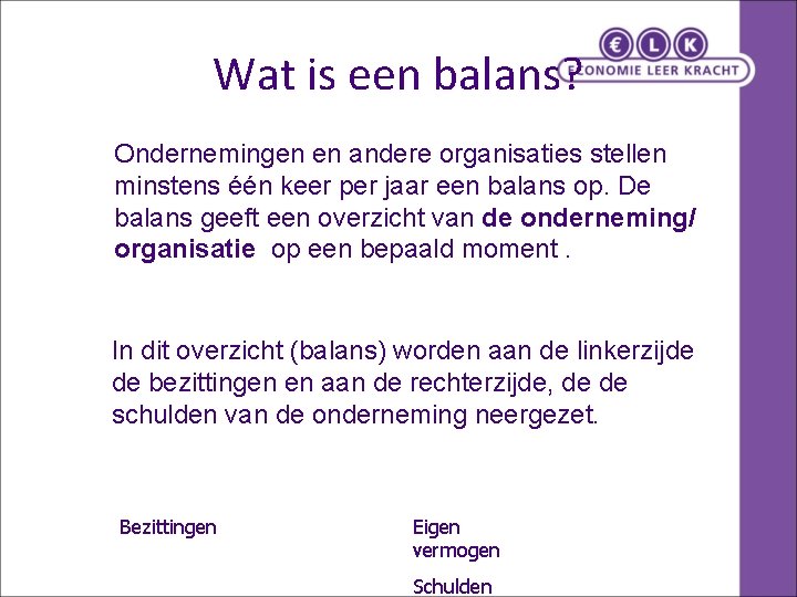 Wat is een balans? Ondernemingen en andere organisaties stellen minstens één keer per jaar